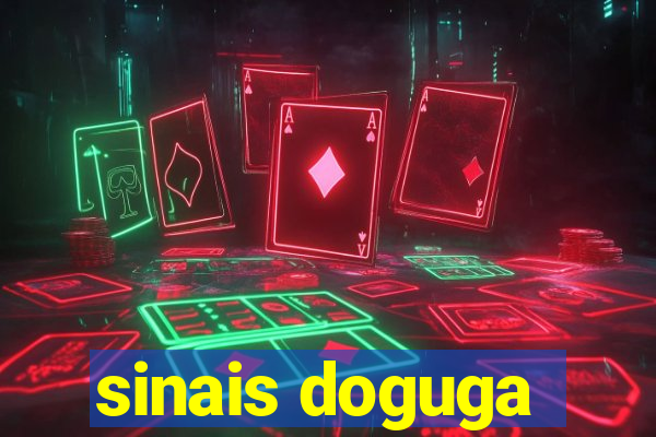 sinais doguga